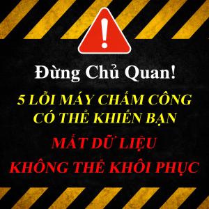 Đừng Chủ Quan! 5 Lỗi Máy Chấm Công Có Thể Khiến Bạn Mất Dữ Liệu Không Thể Khôi Phục